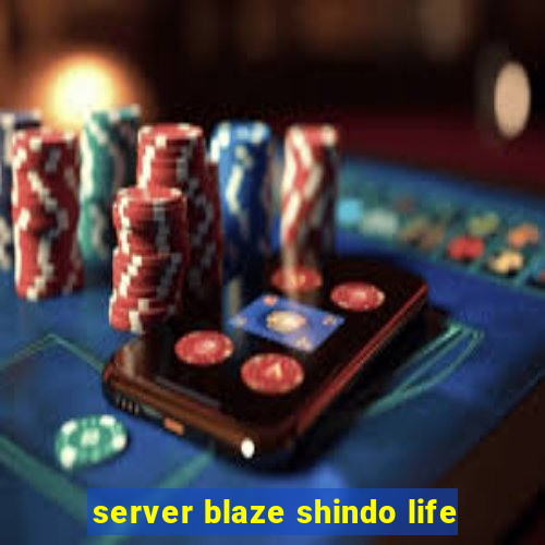 server blaze shindo life